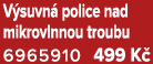 V suvn police nad mikrovlnnou troubu 6965910 499 K 