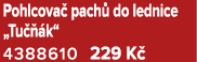 Pohlcova pach  do lednice „Tu   k“ 4388610 229 K 