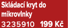 Skl dac kryt do mikrovlnky 3235910 199 K 