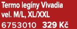 Termo leg ny Vivadia vel. M/L, XL/XXL 6753010 329 K 