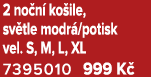 2 no n ko ile, sv tle modr /potisk vel. S, M, L, XL 7395010 999 K  