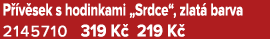 P v sek s hodinkami „Srdce“, zlat  barva 2145710 319 K  219 K 