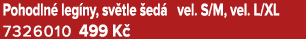 Pohodln leg ny, sv tle  ed  vel. S/M, vel. L/XL 7326010 499 K 